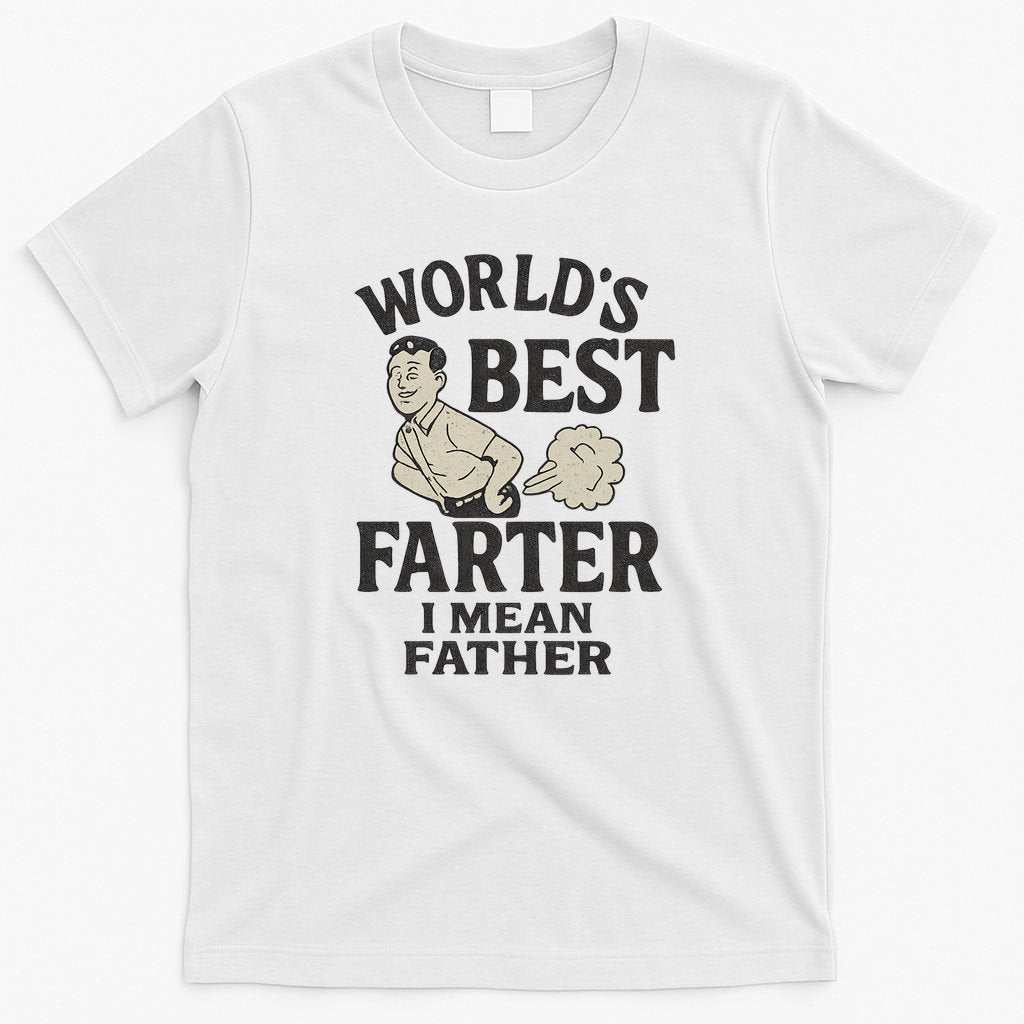 World's Best Farter I Mean Father T-Shirt