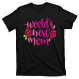 Worlds Best Mom Flower T-Shirt