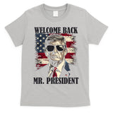 Welcome Back Mr President Donald Trump Victory T-Shirt