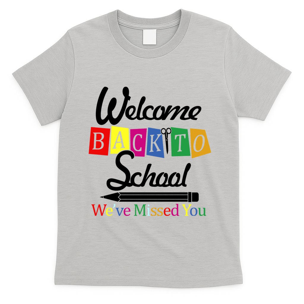 Welcome Back To School We've Missed You T-Shirt