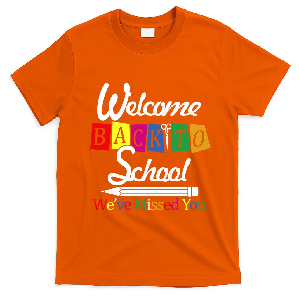 Welcome Back To School We've Missed You T-Shirt