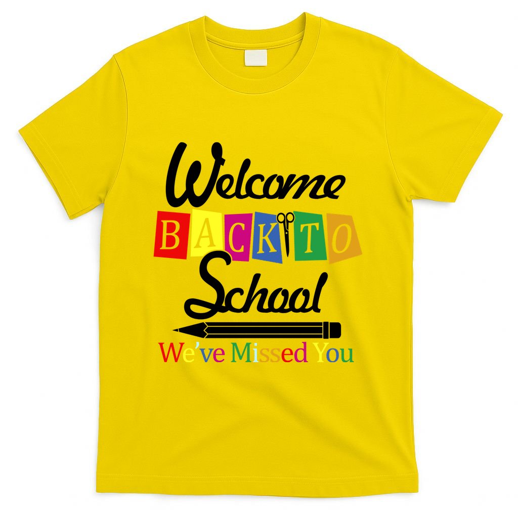 Welcome Back To School We've Missed You T-Shirt