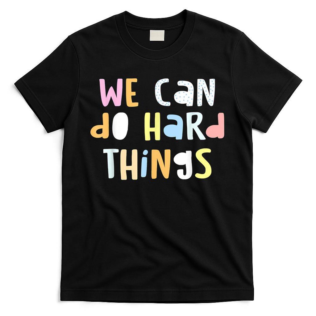 We Can Do Hard Things Teacher Back To School T-Shirt