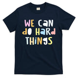 We Can Do Hard Things Teacher Back To School T-Shirt