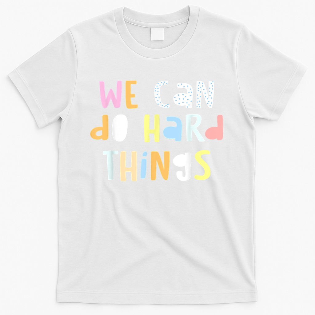 We Can Do Hard Things Teacher Back To School T-Shirt