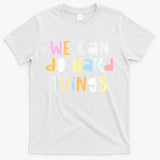 We Can Do Hard Things Teacher Back To School T-Shirt