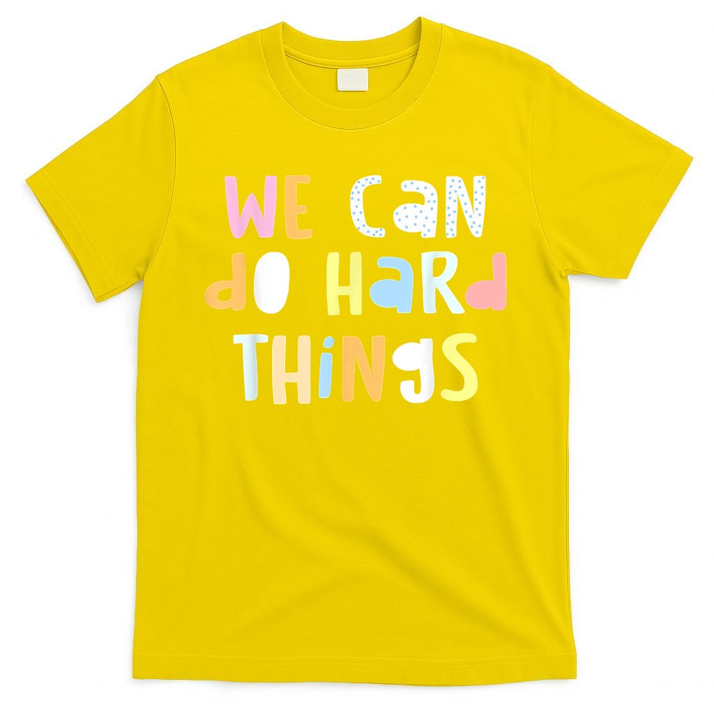 We Can Do Hard Things Teacher Back To School T-Shirt
