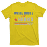 White Dudes For Harris 2024 For President T-Shirt