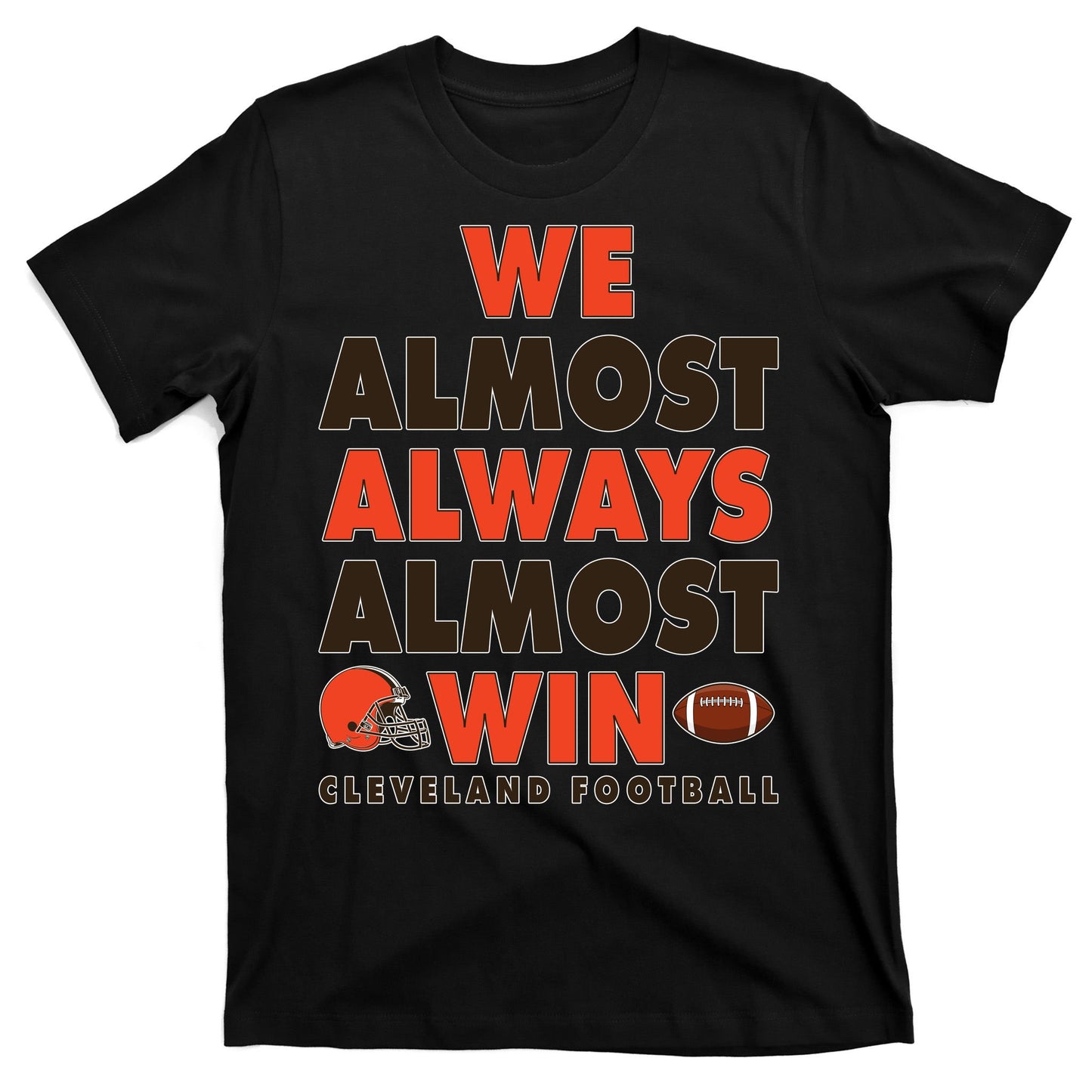 We Almost Always Almost Win Cleveland Football T-Shirt