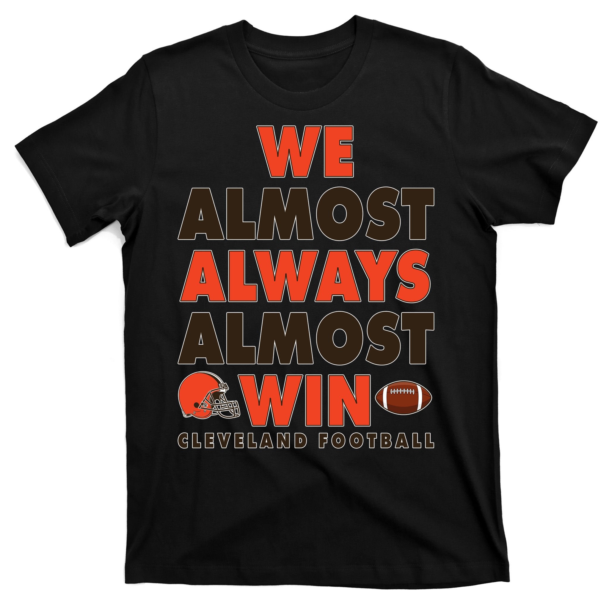 We Almost Always Almost Win Cleveland Football T-Shirt