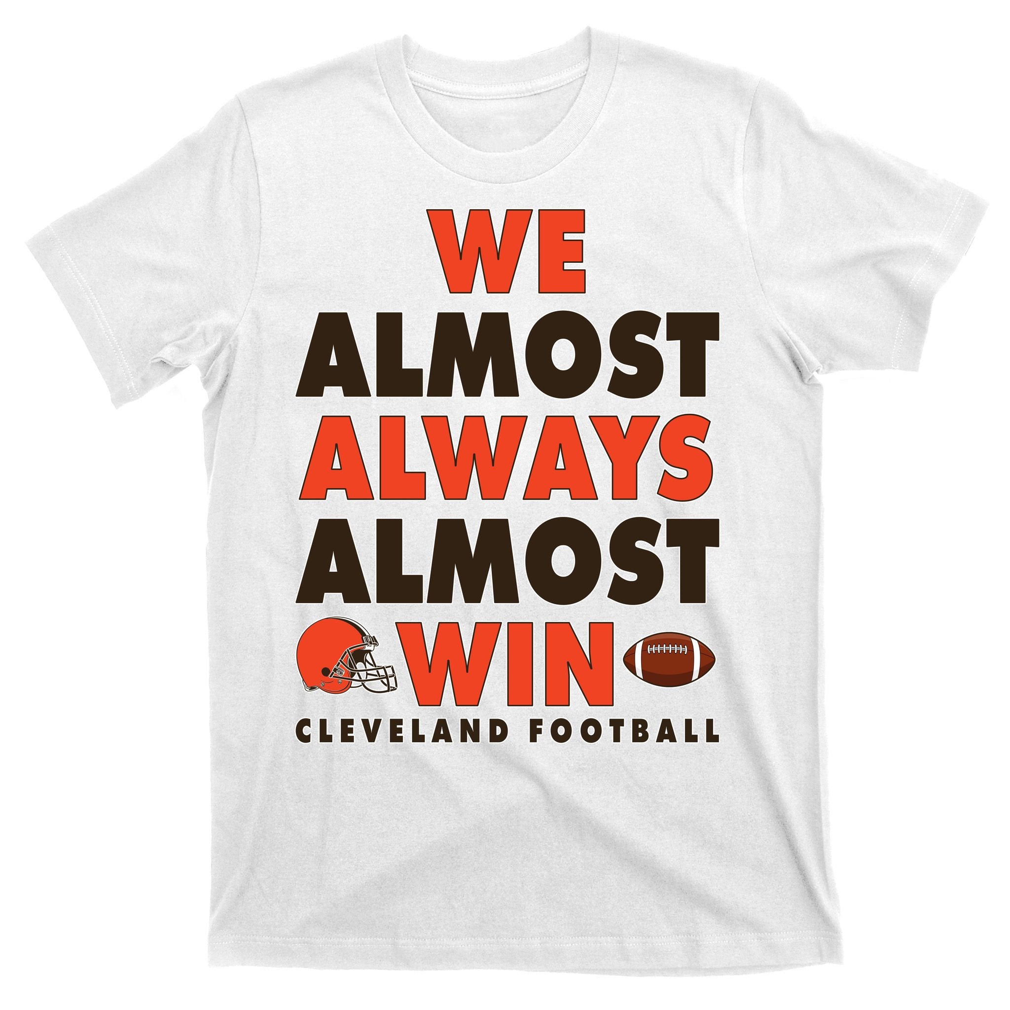 We Almost Always Almost Win Cleveland Football T-Shirt