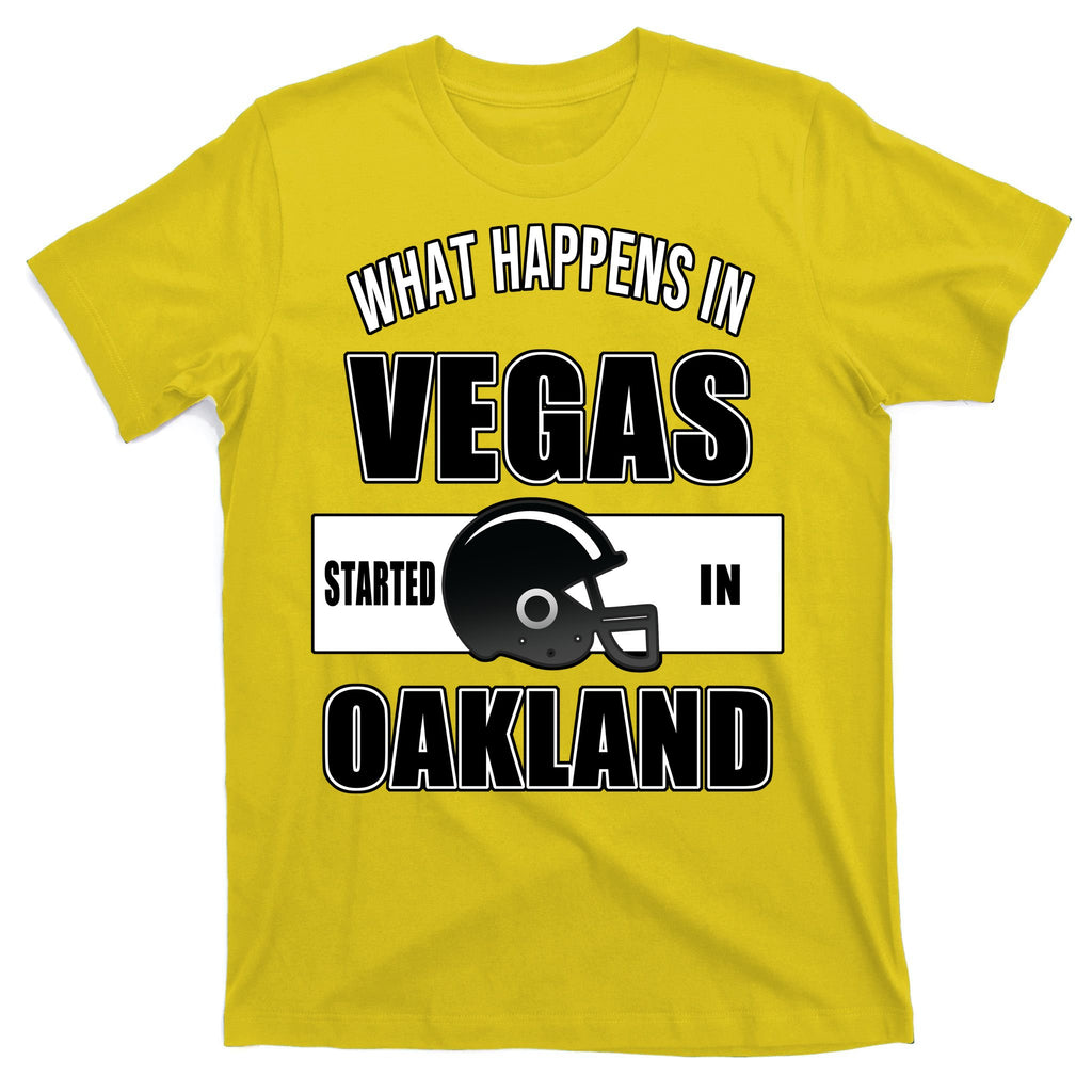 What Happens In Vegas started In Oakland Football T-Shirt