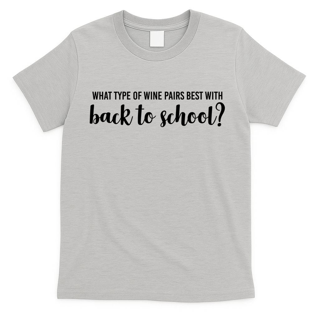 What Type Of Wine Pairs Best With Back To School T-Shirt