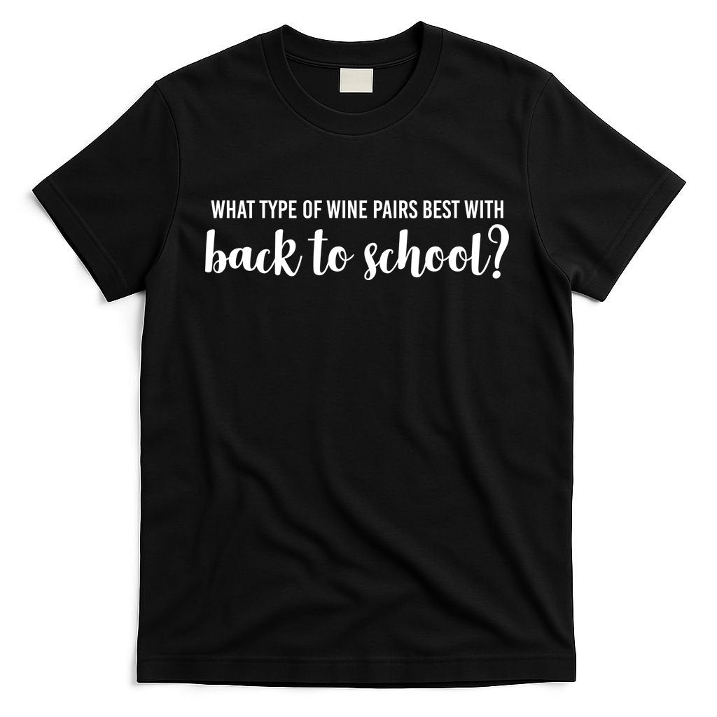 What Type Of Wine Pairs Best With Back To School T-Shirt
