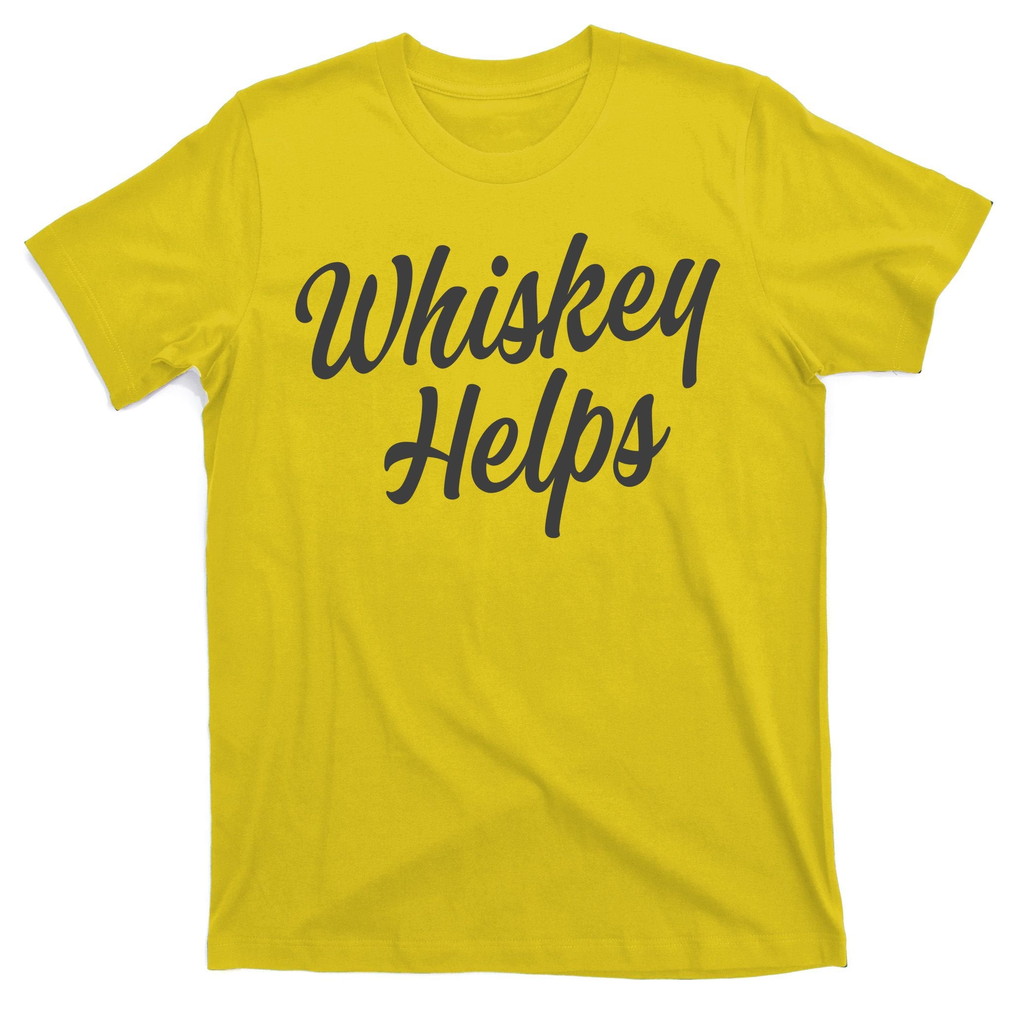 Whiskey Helps Funny T-Shirt