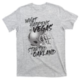 What Happens In Vegas Started In Oakland Football Fan T-Shirt