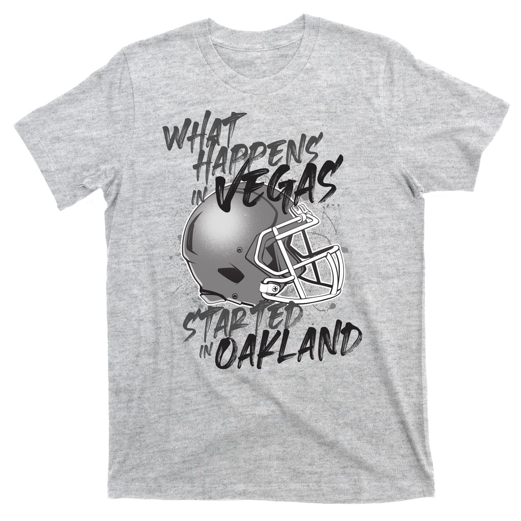 What Happens In Vegas Started In Oakland Football Fan T-Shirt