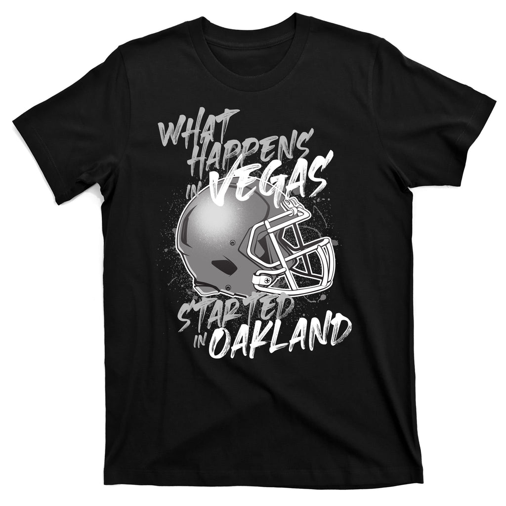 What Happens In Vegas Started In Oakland Football Fan T-Shirt