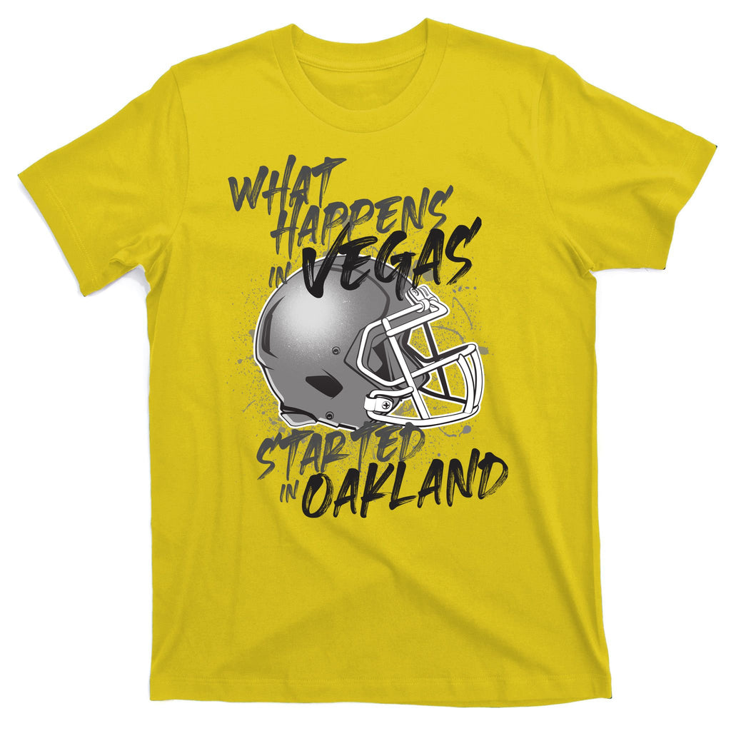 What Happens In Vegas Started In Oakland Football Fan T-Shirt