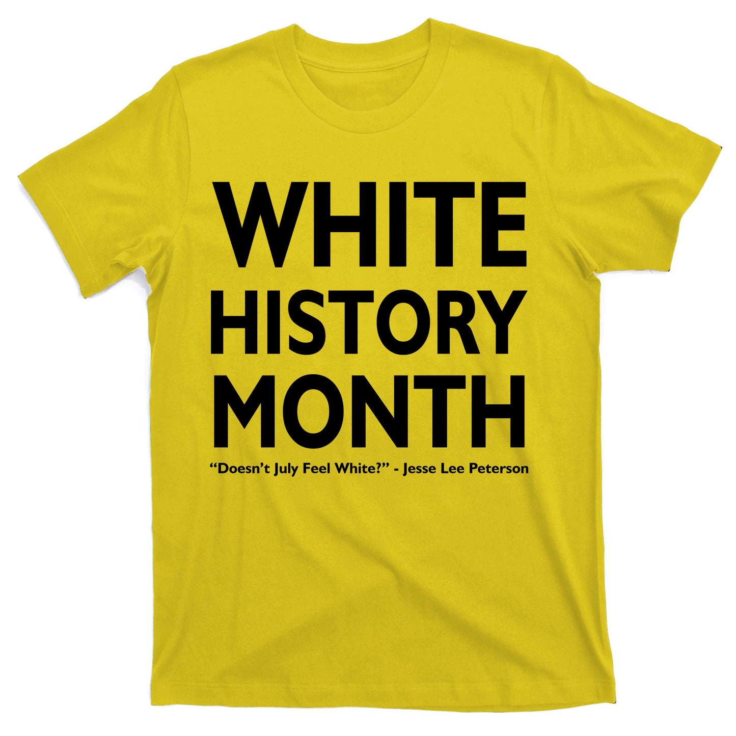 White History Month Doesn't July Feel White T-Shirt