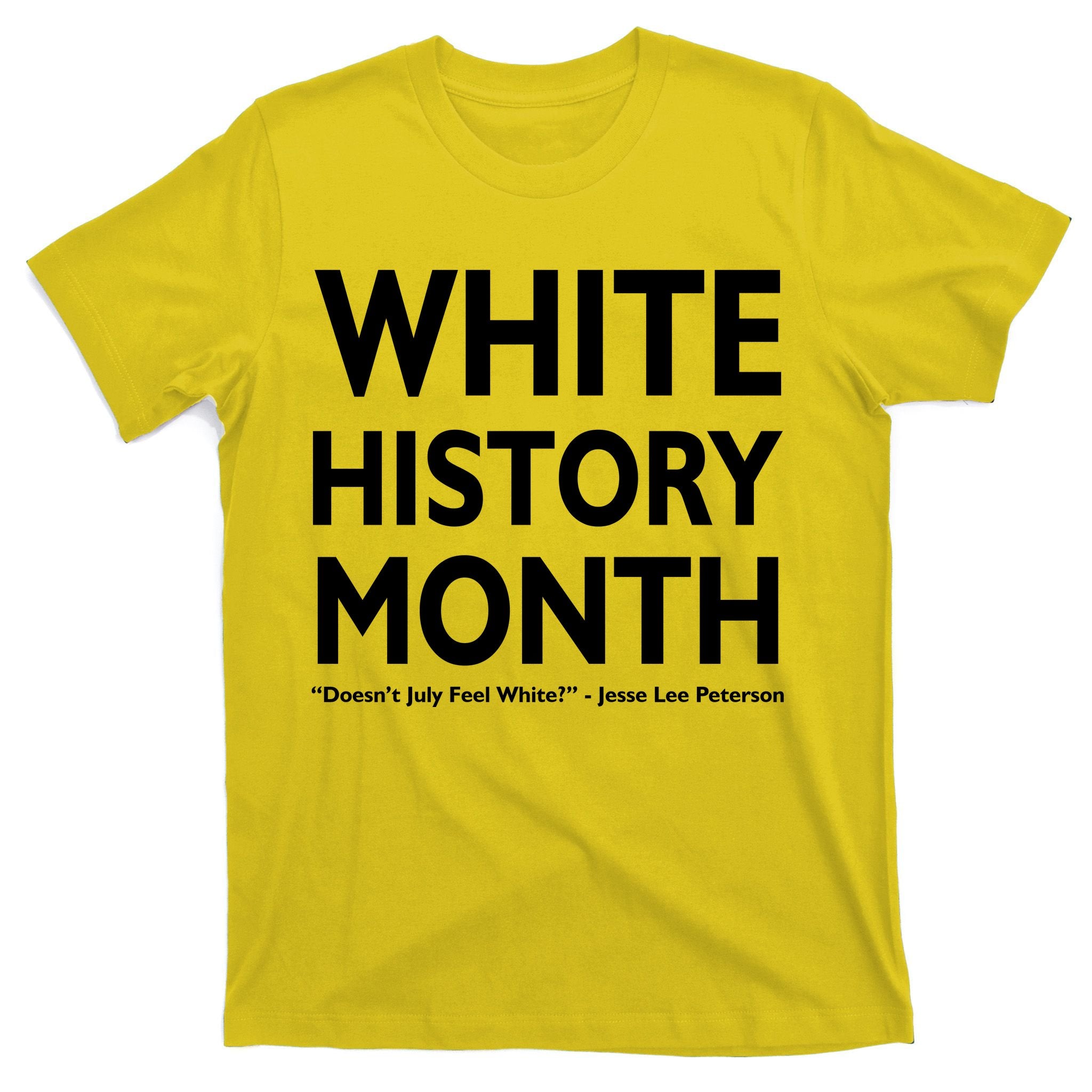 White History Month Doesn't July Feel White T-Shirt