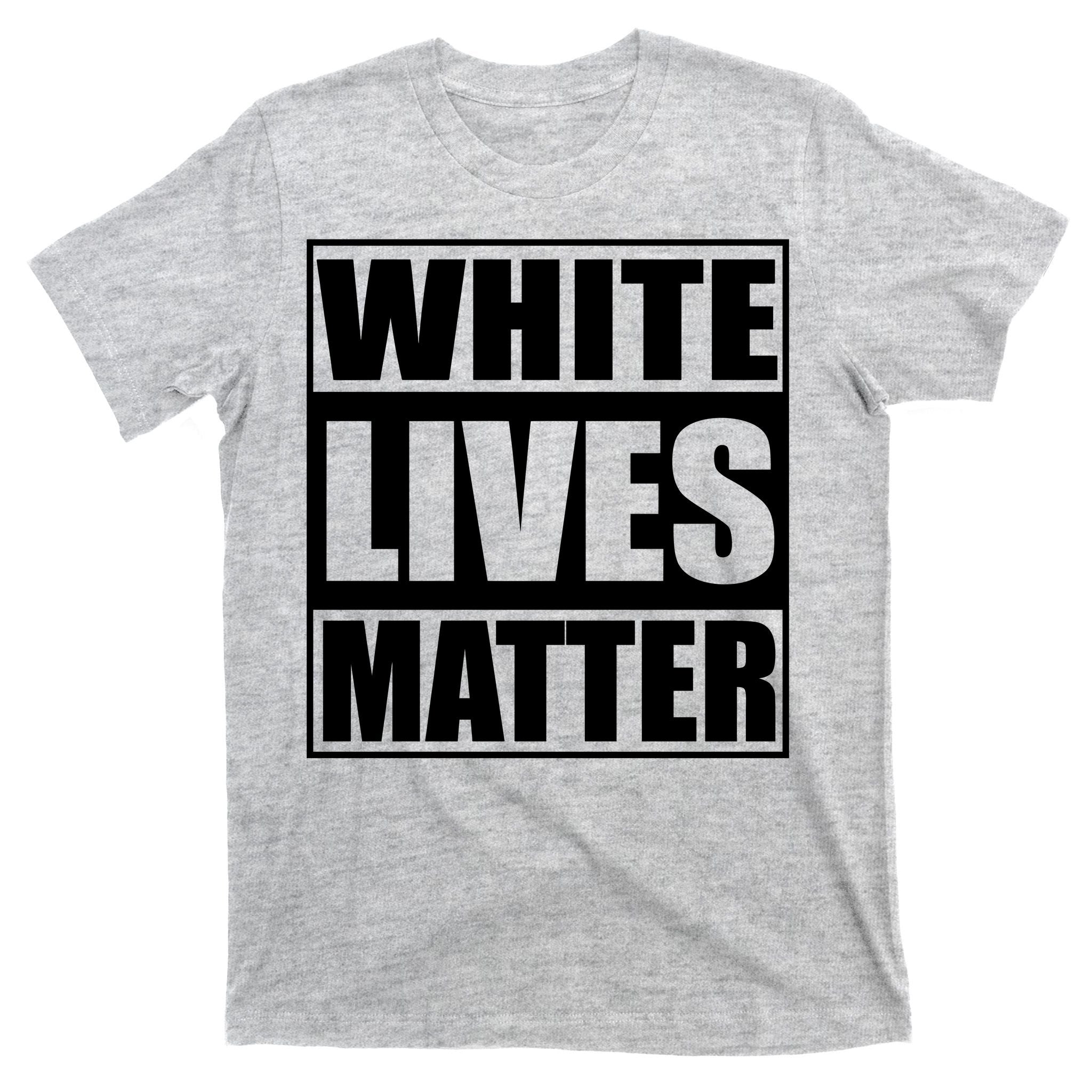 White Lives Matter T-Shirt