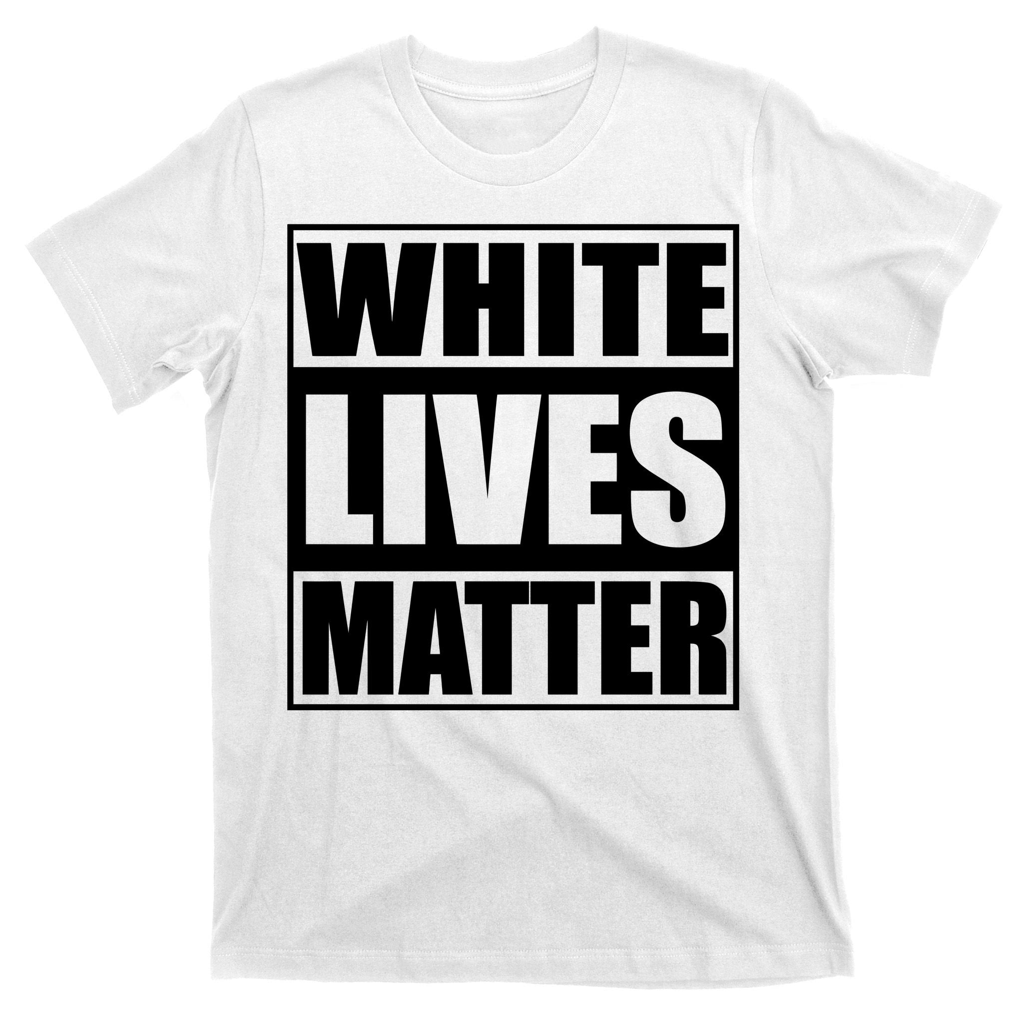 White Lives Matter T-Shirt