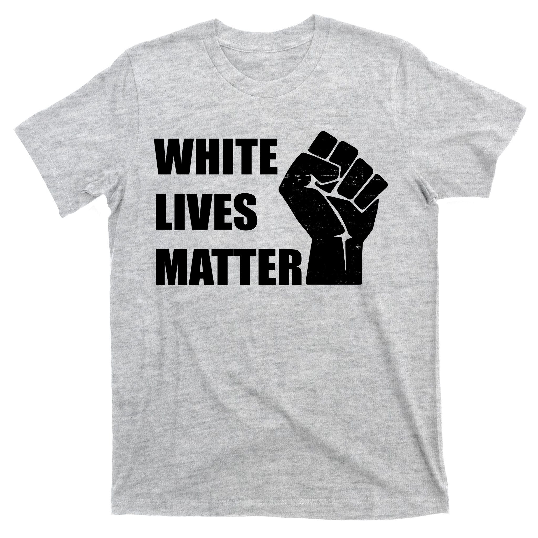 White Lives Matter Fist T-Shirt