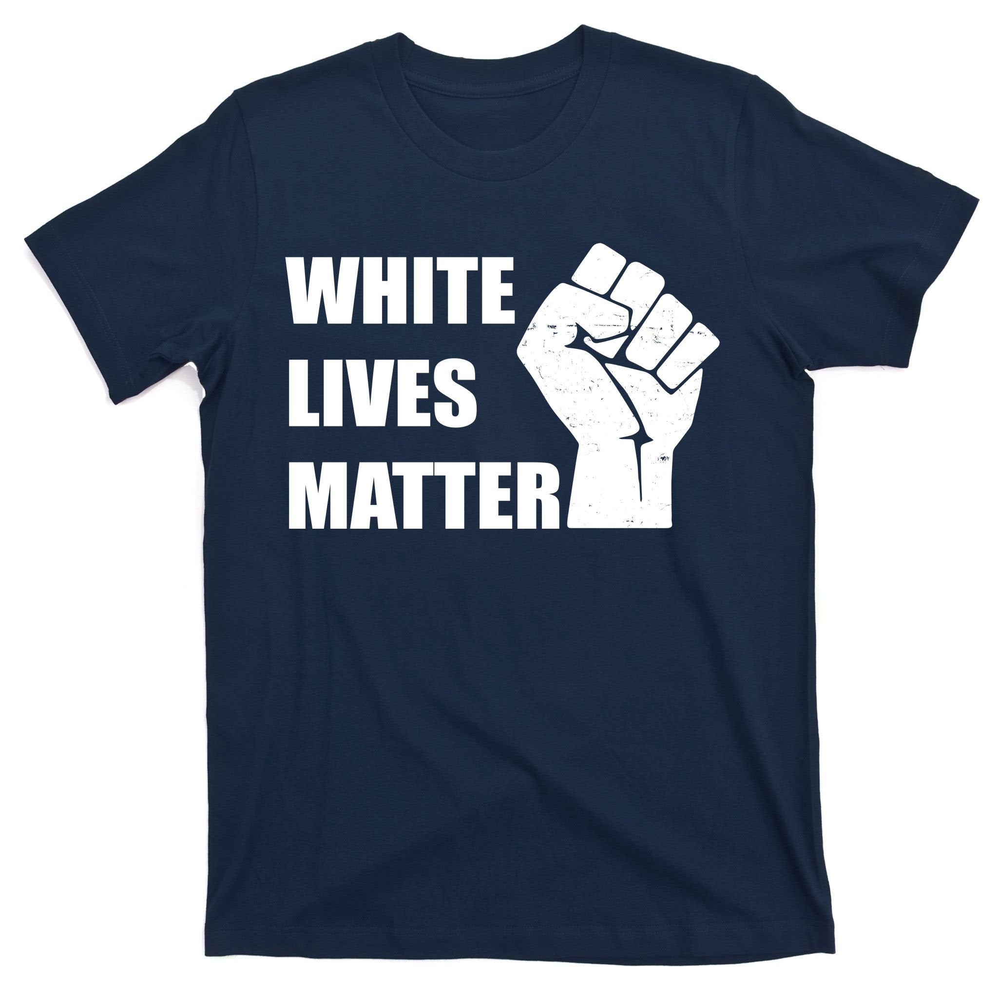 White Lives Matter Fist T-Shirt