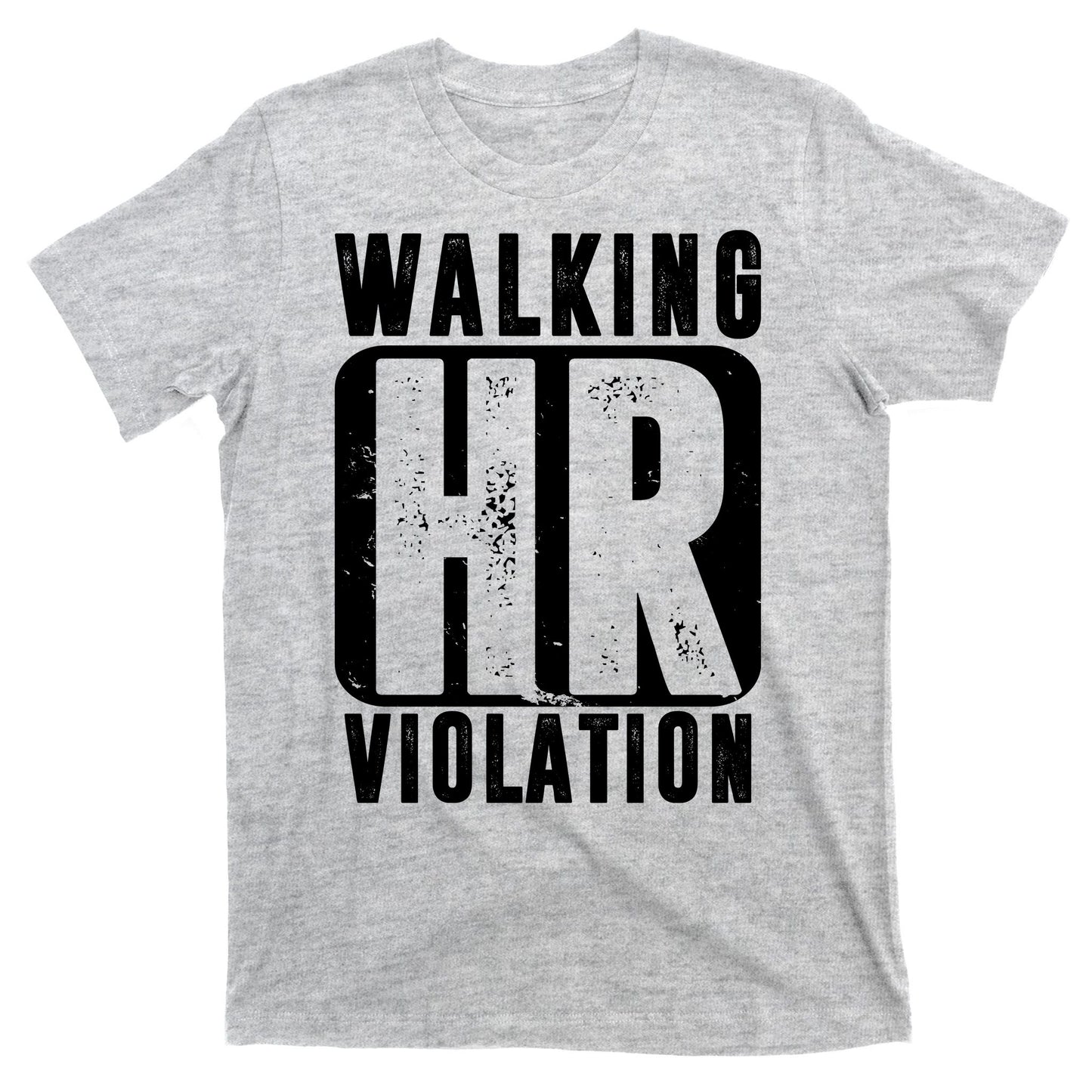 Walking HR Violation Funny T-Shirt