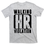 Walking HR Violation Funny T-Shirt
