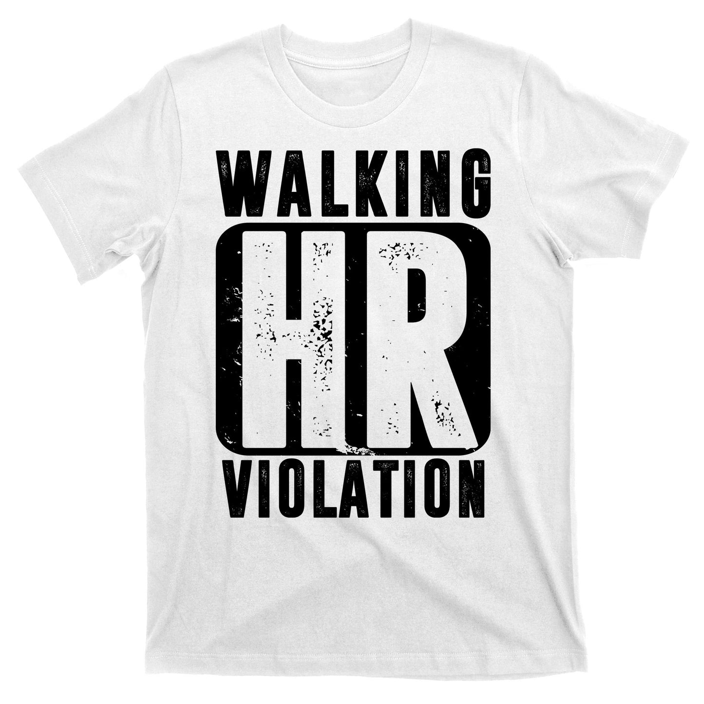Walking HR Violation Funny T-Shirt