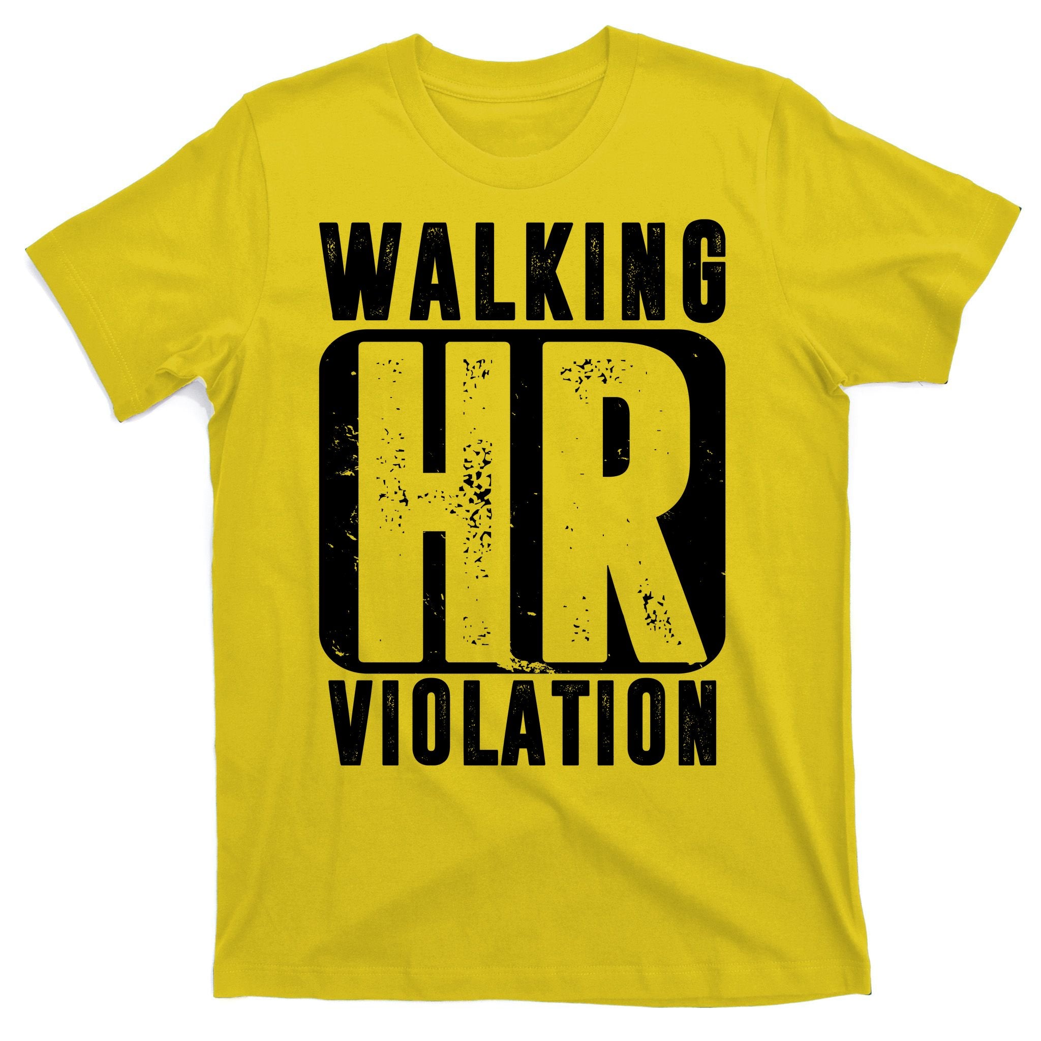 Walking HR Violation Funny T-Shirt