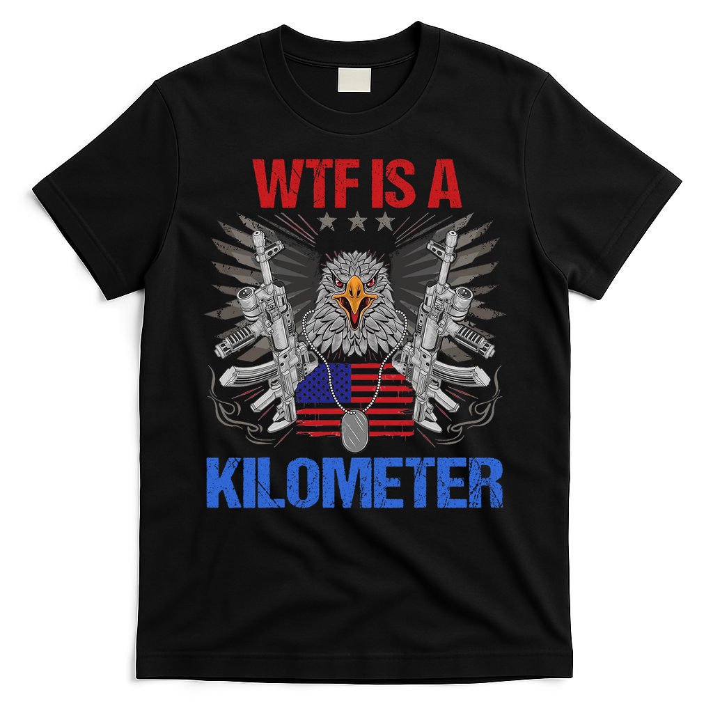Wtf Is A Kilometer Eagle American Flag Usa 4th Of July T-Shirt