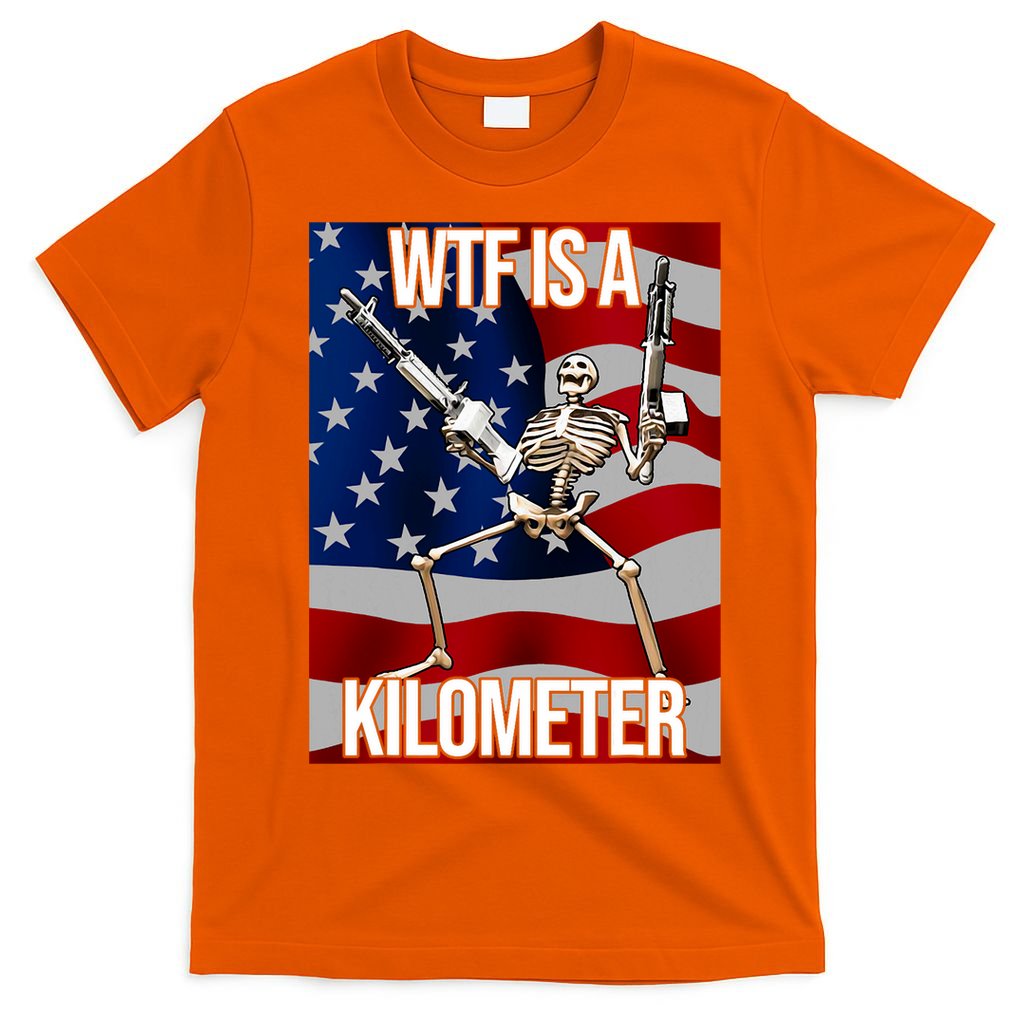 Wtf Is A Kilometer American Skeleton Funny T-Shirt