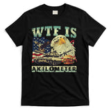 Wtf Is A Kilometer Eagle Badge American Signature Burger 4th Of July Gift T-Shirt