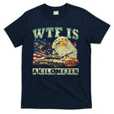 Wtf Is A Kilometer Eagle Badge American Signature Burger 4th Of July Gift T-Shirt