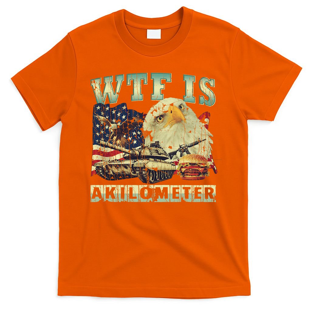 Wtf Is A Kilometer Eagle Badge American Signature Burger 4th Of July Gift T-Shirt