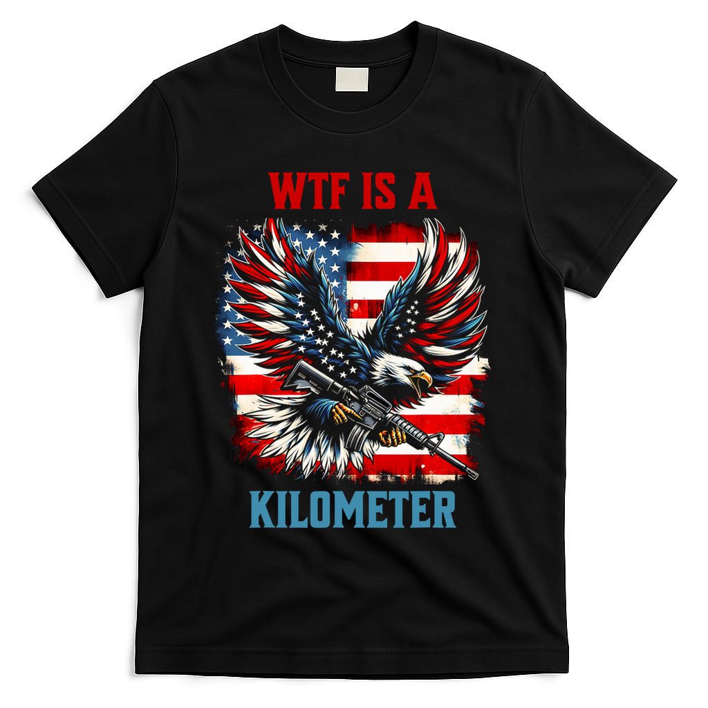 Wtf Is A Kilometer Eagle Badge American Flag T-Shirt