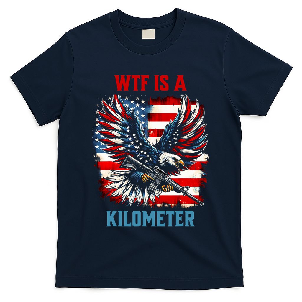 Wtf Is A Kilometer Eagle Badge American Flag T-Shirt