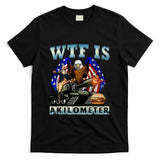 Wtf Is A Kilometer Eagle Badge American Signature Burger T-Shirt