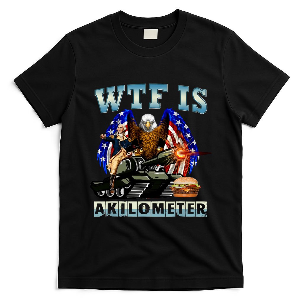 Wtf Is A Kilometer Eagle Badge American Signature Burger T-Shirt