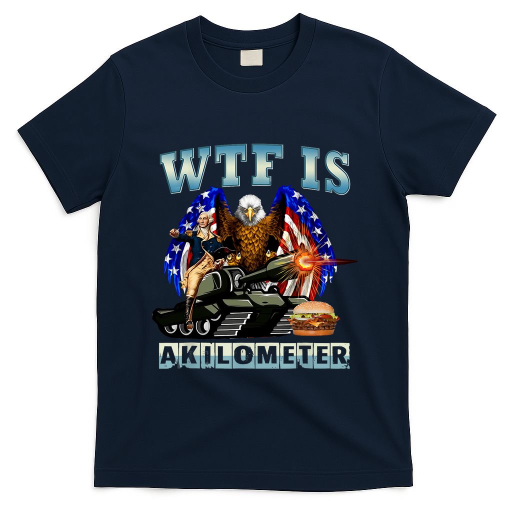 Wtf Is A Kilometer Eagle Badge American Signature Burger T-Shirt