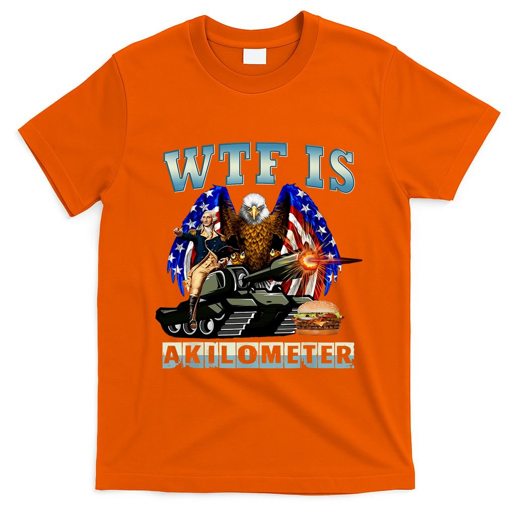 Wtf Is A Kilometer Eagle Badge American Signature Burger T-Shirt