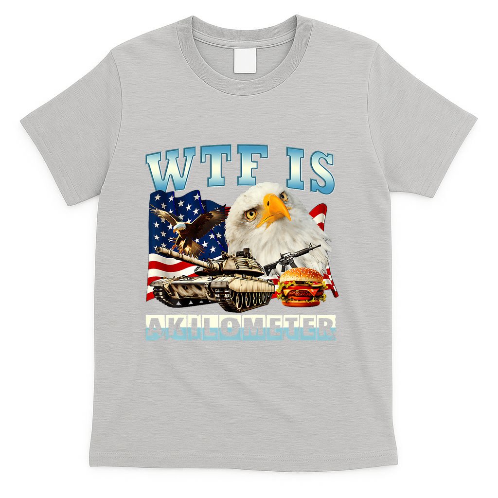 Wtf Is A Kilometer Eagle Badge American Funny 4th Of July T-Shirt