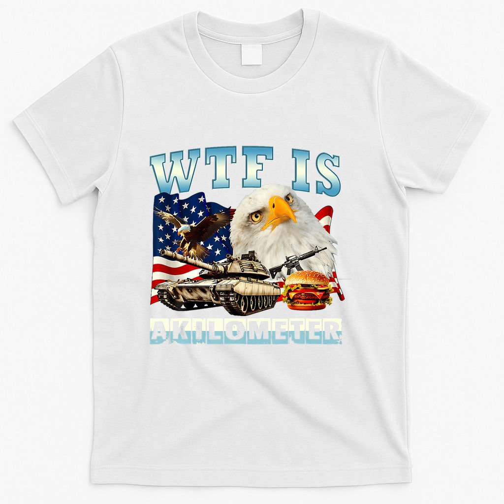 Wtf Is A Kilometer Eagle Badge American Funny 4th Of July T-Shirt