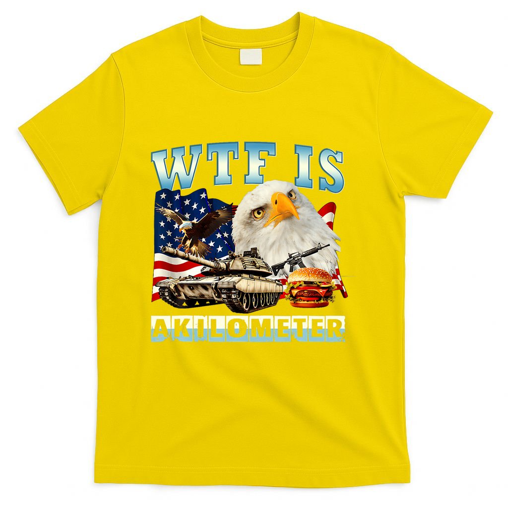 Wtf Is A Kilometer Eagle Badge American Funny 4th Of July T-Shirt