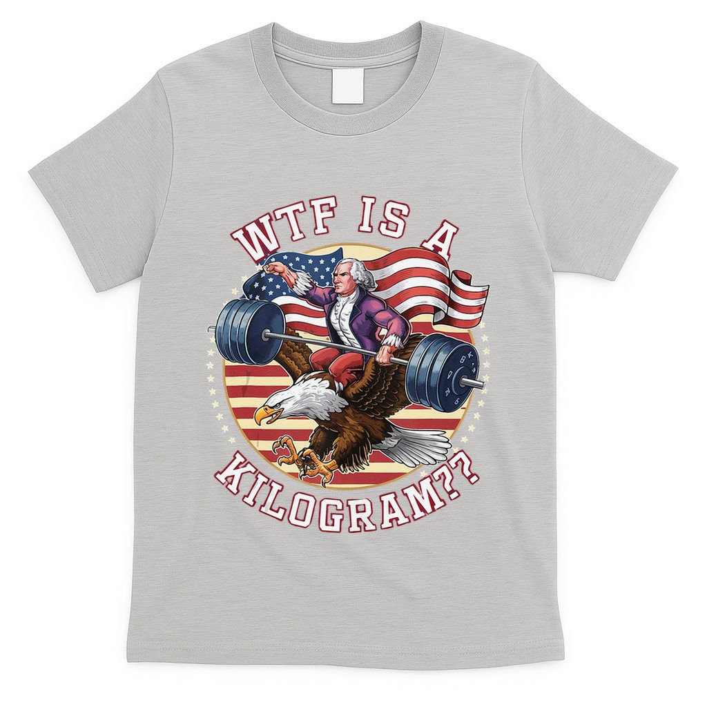Wtf Is A Kilogram Funny 4th Of July Patriotic Eagle Usa T-Shirt