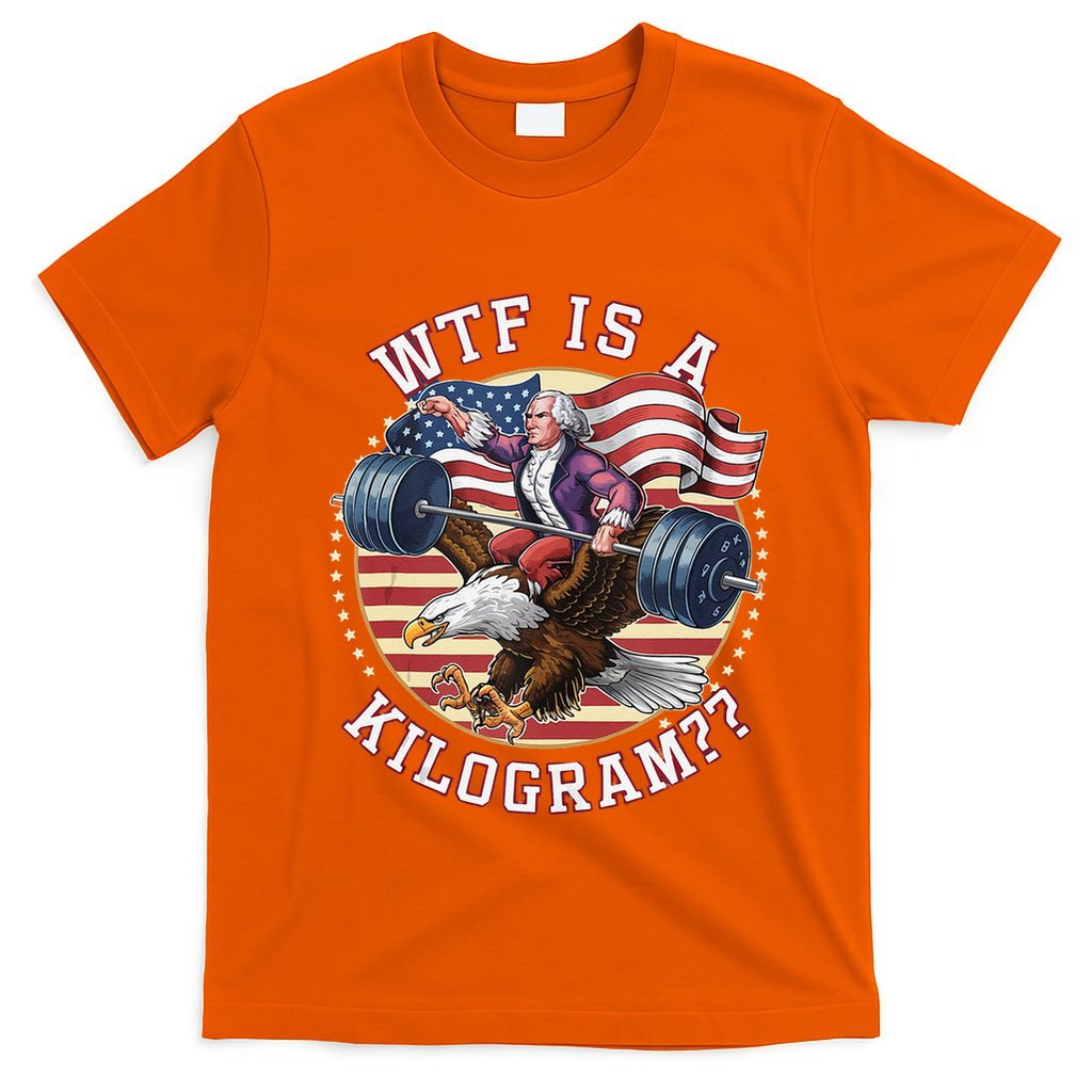 Wtf Is A Kilogram Funny 4th Of July Patriotic Eagle Usa T-Shirt