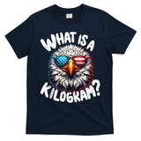 Wtf Is A Kilogram? Funny 4th Of July Patriotic Eagle Usa T-Shirt